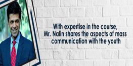 With expertise in the course, Mr. Nalin shares the aspects of Mass Communication with the youth